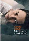 Carola Carulli - Tutto il bene, tutto il male (2021)