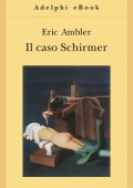 Eric Ambler - Il caso Schirmer (2014)