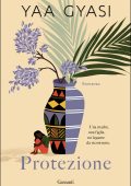 Yaa Gyasi - Protezione (2021)