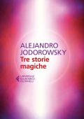 Alejandro Jodorowsky - Tre storie magiche (2016)