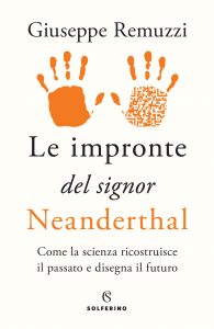 Giuseppe Remuzzi – Le impronte del signor Neanderthal (2021)