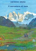 Carmine Abate - Il cercatore di luce (2021)