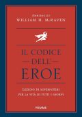 William H. McRaven - Il codice dell'eroe (2021)