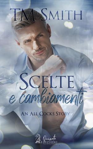 T.M. Smith – An All Cocks Story Vol. 7. Scelte e cambiamenti (2021)