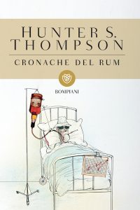 Hunter S. Thompson – Cronache del rum (2016)