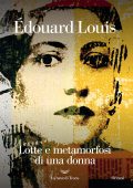 Édouard Louis - Lotte e metamorfosi di una donna (2021)
