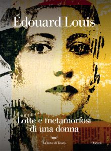 Édouard Louis – Lotte e metamorfosi di una donna (2021)
