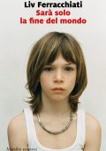 Livia Ferracchiati - Sarà solo la fine del mondo (2021)