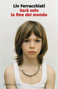 Livia Ferracchiati – Sarà solo la fine del mondo (2021)