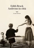 Edith Bruck - Andremo in città (2021)