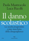 Paola Mastrocola, Luca Ricolfi - Il danno scolastico (2021)