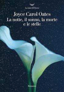 Joyce Carol Oates – La notte, il sonno, la morte e le stelle (2021)