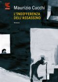Maurizio Cucchi - L'indifferenza dell'assassino (2012)