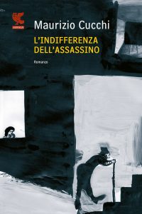Maurizio Cucchi – L’indifferenza dell’assassino (2012)