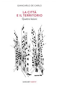 Giancarlo De Carlo – La città e il territorio (2020)