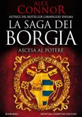 Alex Connor - La saga dei Borgia. Ascesa al potere (2021)