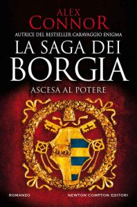 Alex Connor – La saga dei Borgia. Ascesa al potere (2021)
