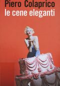 Piero Colaprico - Le cene eleganti (2011)