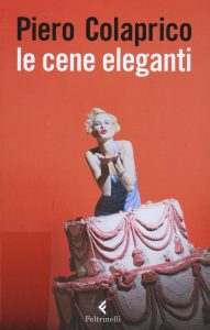 Piero Colaprico – Le cene eleganti (2011)
