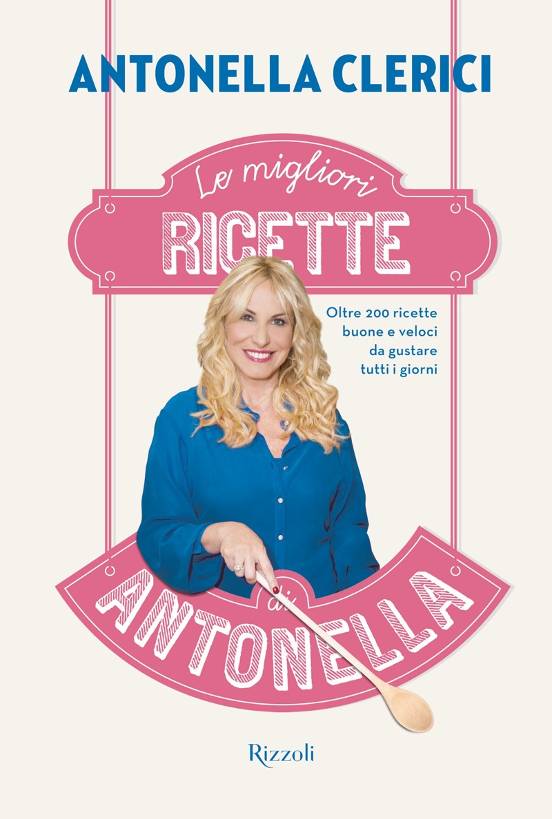 Antonella Clerici – Le migliori ricette di Antonella (2016)