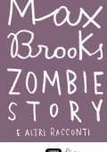Max Brooks - Zombie story e altri racconti (2007)