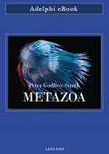 Peter Godfrey-Smith - Metazoa (2021)
