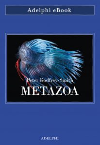 Peter Godfrey-Smith – Metazoa (2021)