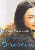 img Jacqueline Briskin - Troppo troppo presto (1989)