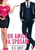 R.S. Grey - Un amico da sposare (2021)