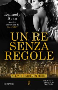 Kennedy Ryan – All the king’s men Vol. 1. Un re senza regole (2021)