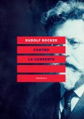 Rudolf Rocker - Contro la corrente (2018)