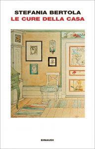 Stefania Bertola – Le cure della casa (2021)
