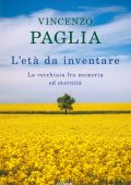 Vincenzo Paglia - L'età da inventare (2021)