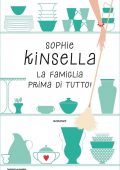 Sophie Kinsella - La famiglia prima di tutto! (2019)