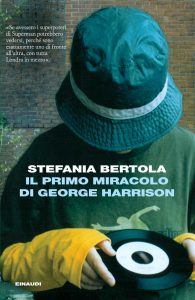Stefania Bertola – Il primo miracolo di George Harrison (2010)