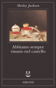 Shirley Jackson – Abbiamo sempre vissuto nel castello (2012)
