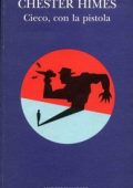 Chester Himes - Cieco con la pistola (2010)