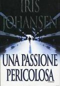 img Iris Johansen - Una passione pericolosa (2003)
