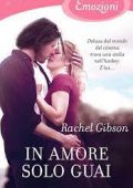 Rachel Gibson – Chinooks Vol. 5. In amore solo guai (2016)