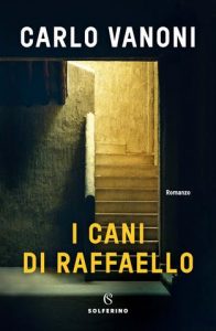 Carlo Vanoni – I cani di Raffaello (2021)