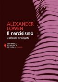 Alexander Lowen - Il narcisismo. L'identità rinnegata (2013)