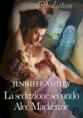 Jennifer Ashley - Highland Pleasures Vol. 9. La seduzione secondo Alec Mackenzie (2020)
