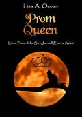 Lisa A. Ocean - Prom Queen. Libro Primo delle Streghe dell'Eterna Notte (2019)