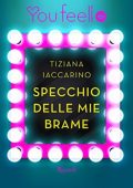 Tiziana Iaccarino - Specchio delle mie brame (2016)