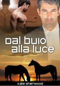 Kate Sherwood - Un cavallo nell’ombra Vol.03. Dal buio alla luce (2015)