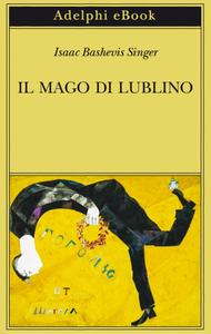 Isaac Bashevis Singer – Il mago di Lublino (2020)
