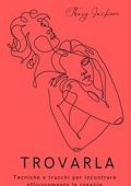 Sharry Jackson - Trovarla: Tecniche e trucchi per incontrare efficacemente le ragazze (2021)
