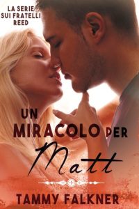 Tammy Falkner – Fratelli Reed Vol. 7. Un miracolo per Matt (2016)