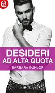Barbara Dunlop – Desideri ad alta quota (2017)