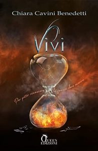 Chiara Cavini Benedetti – Come una fenice Vol. 3. Vivi (2021)